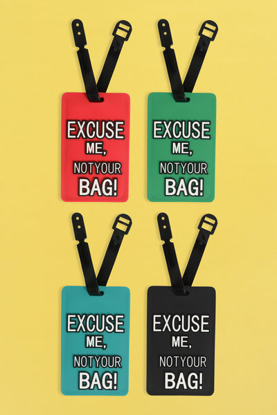 EXCUSE ME NOT YOUR BAG! LUGGAGE TAG
