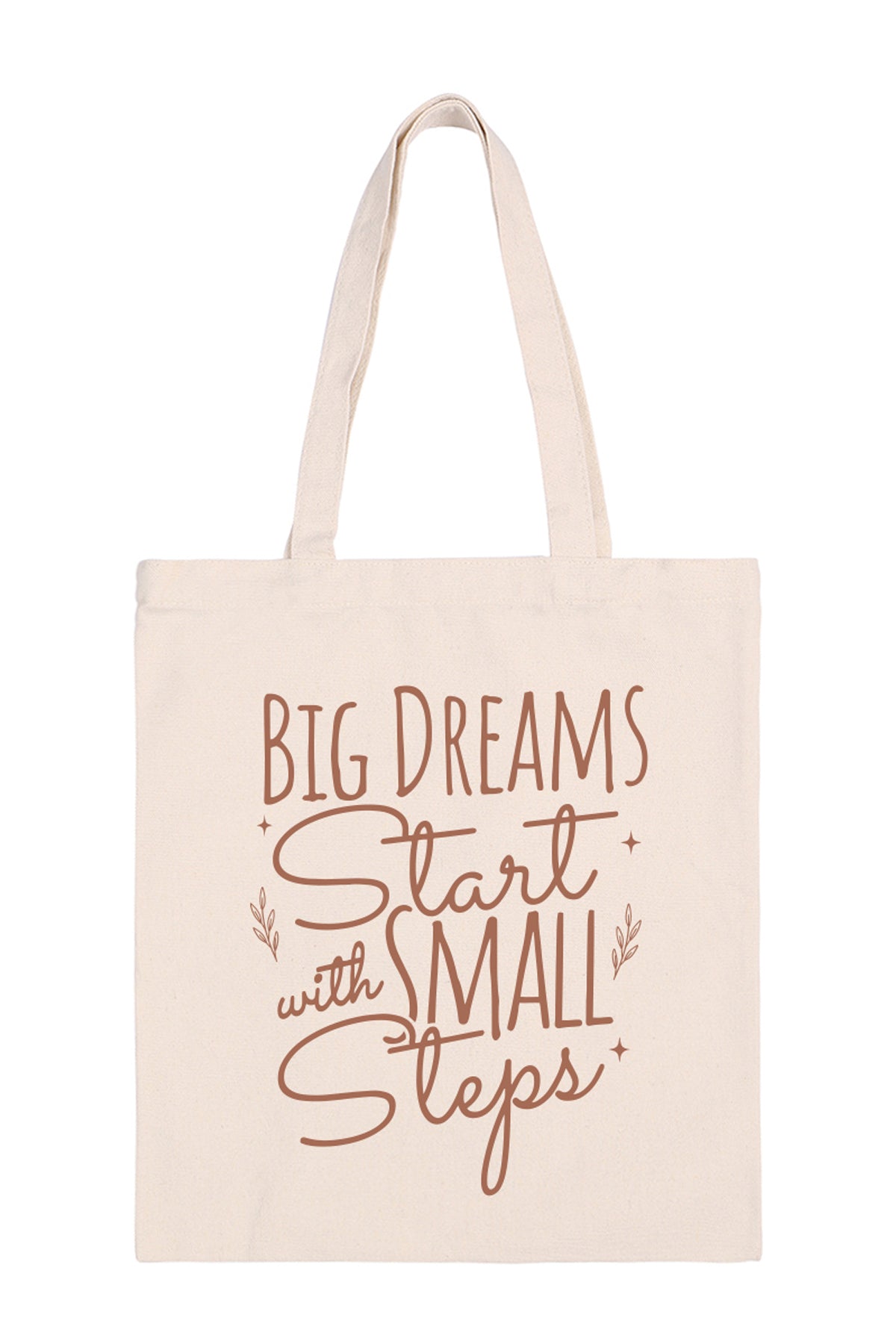 BIG DREAMS START WITH SMALL STEPS MINIMALIST FASHION TOTE BAG