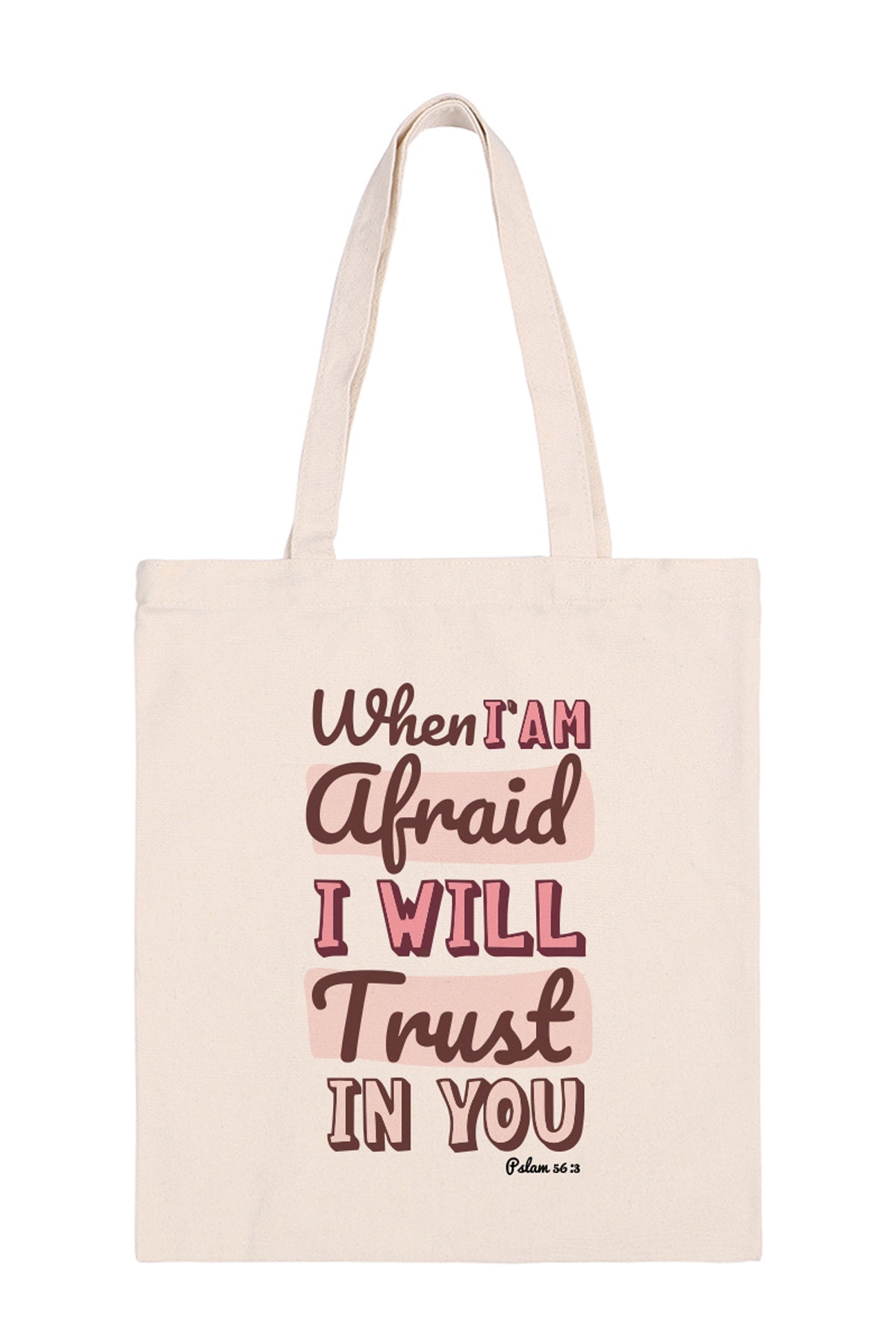 WHEN I'AM AFRAID I WILL TRUST IN YOU PSLAM 56:3 MINIMALIST FASHION TOTE BAG