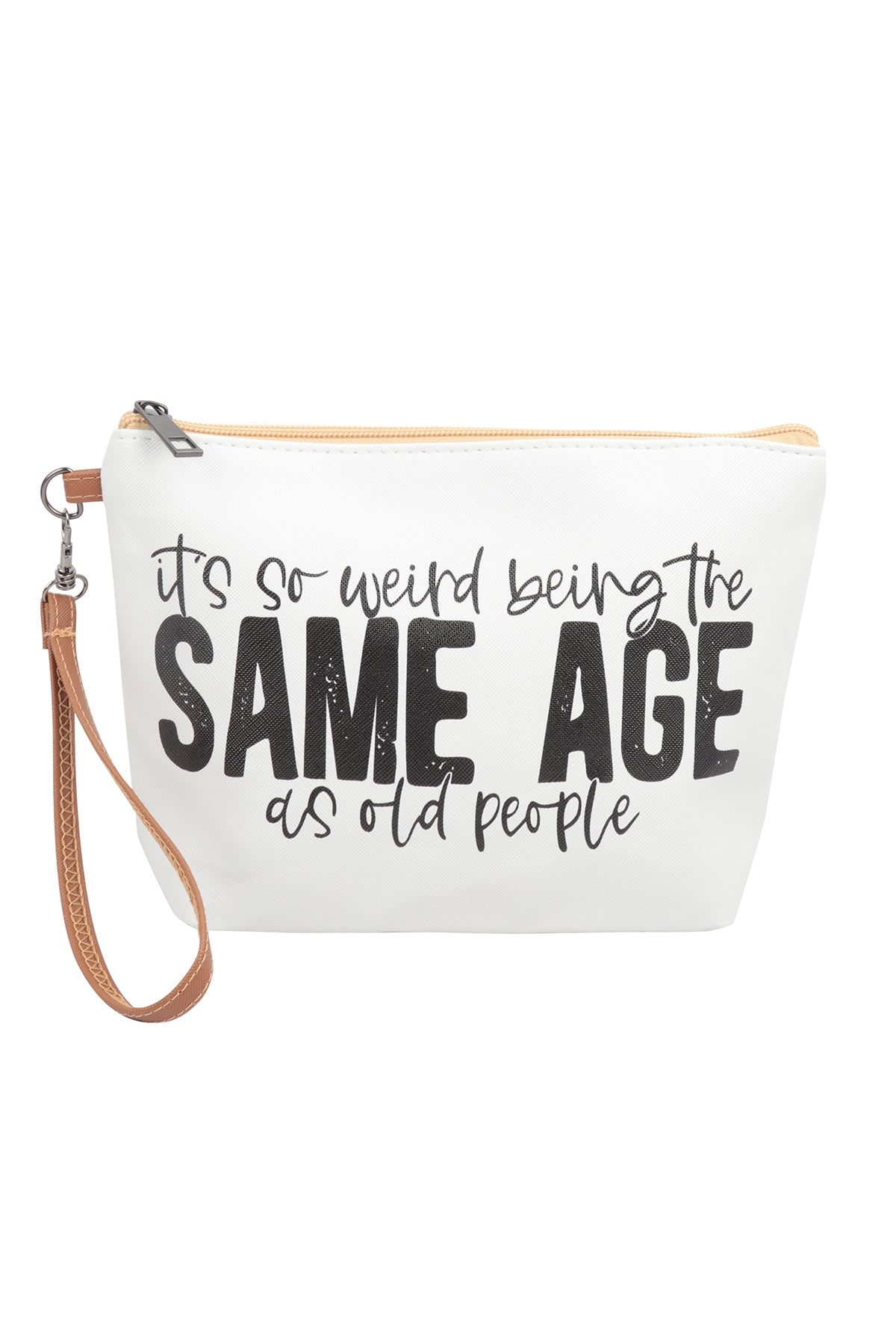IT'S SO WEIRD BEING THE SAME AGE AS OLD PEOPLE COSMETIC POUCH BAG W/ WRISTLET (NOW $1.50 ONLY!)